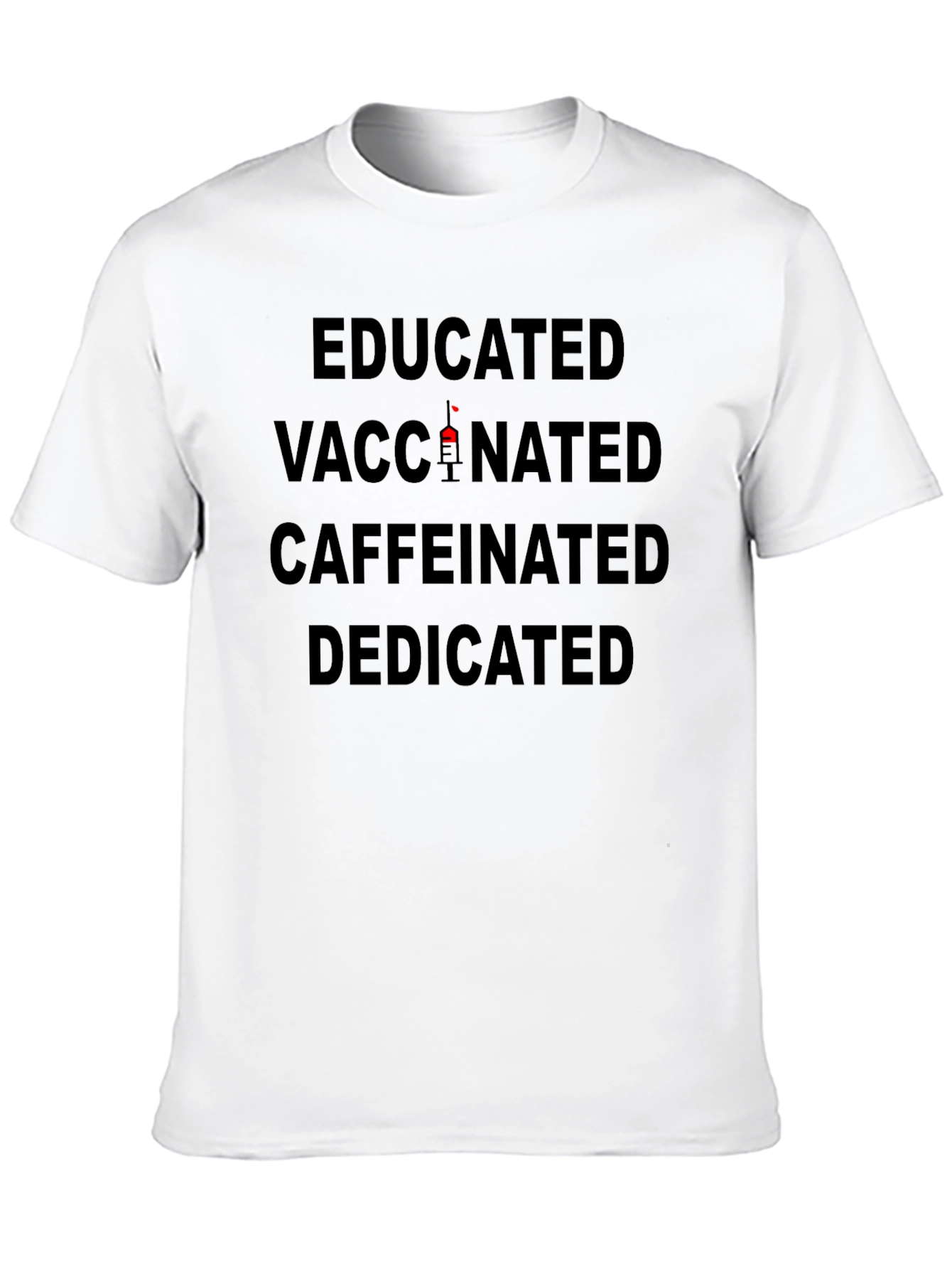 Educated Vaccinated Caffeinated Dedicated T-Shirt