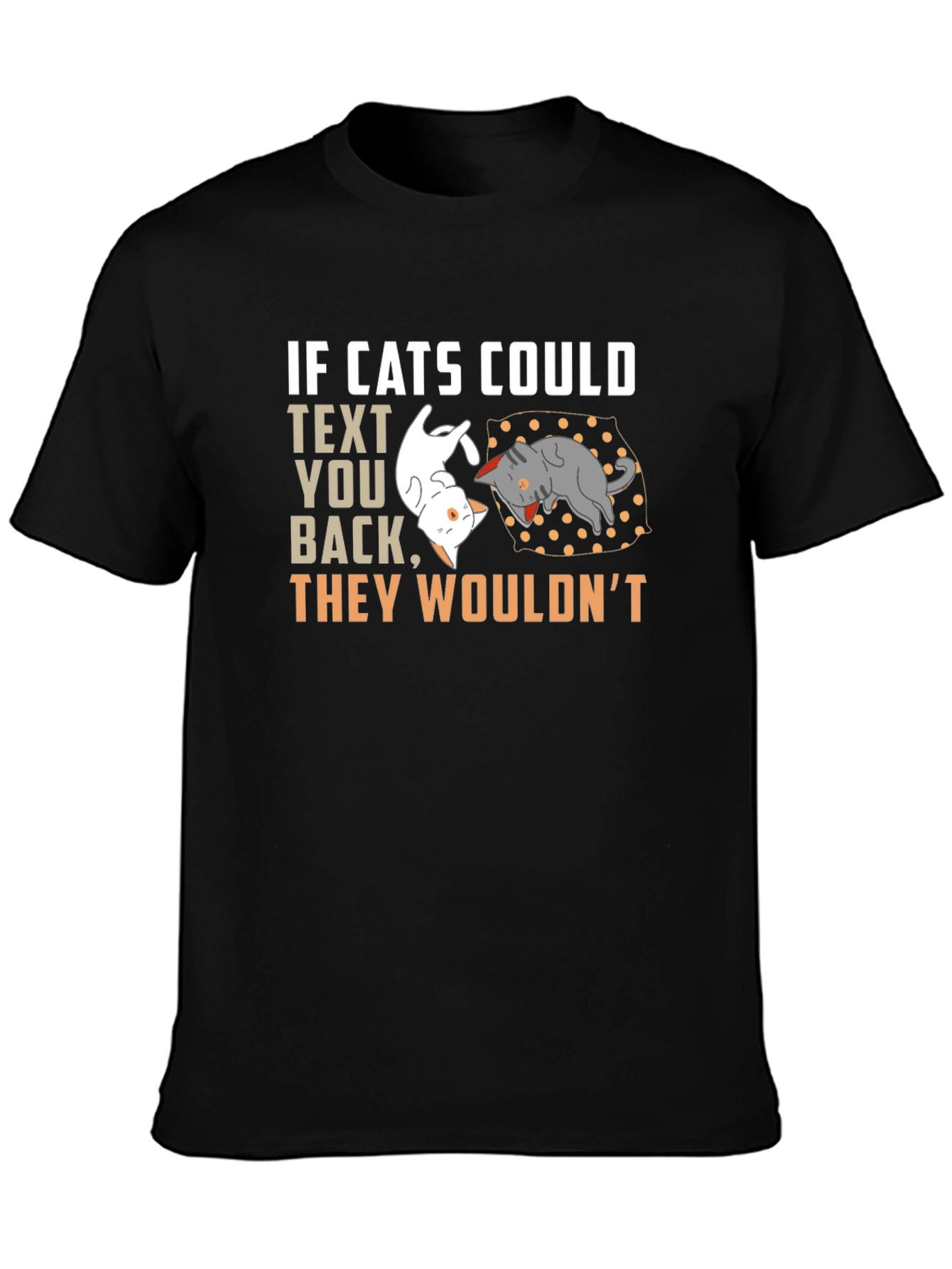 If Cats Could Text You Back T-Shirt