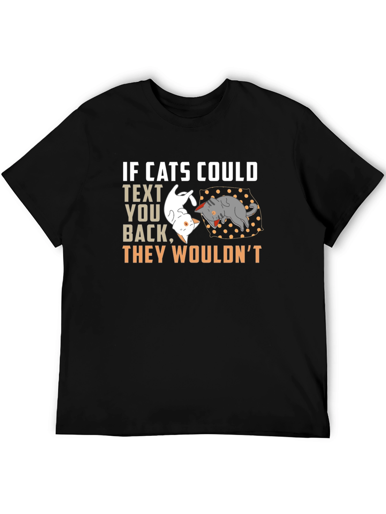 If Cats Could Text You Back T-Shirt