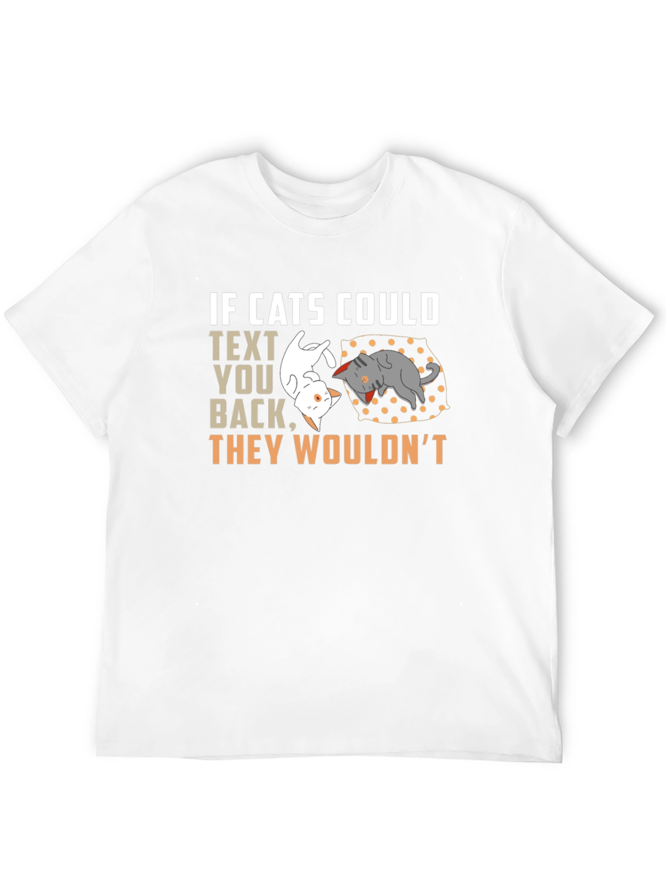 If Cats Could Text You Back T-Shirt