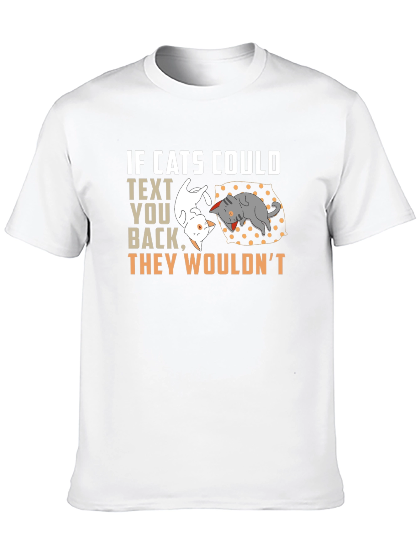 If Cats Could Text You Back T-Shirt