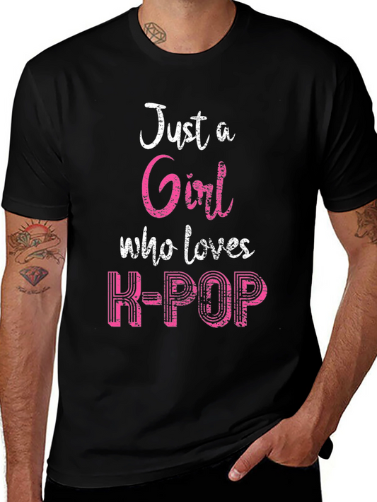 Just a Girl Who Loves K-POP T-Shirt