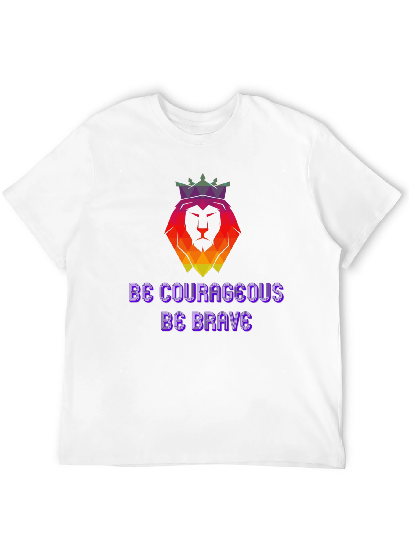Be Courageous T-Shirt - Lion Crown Design