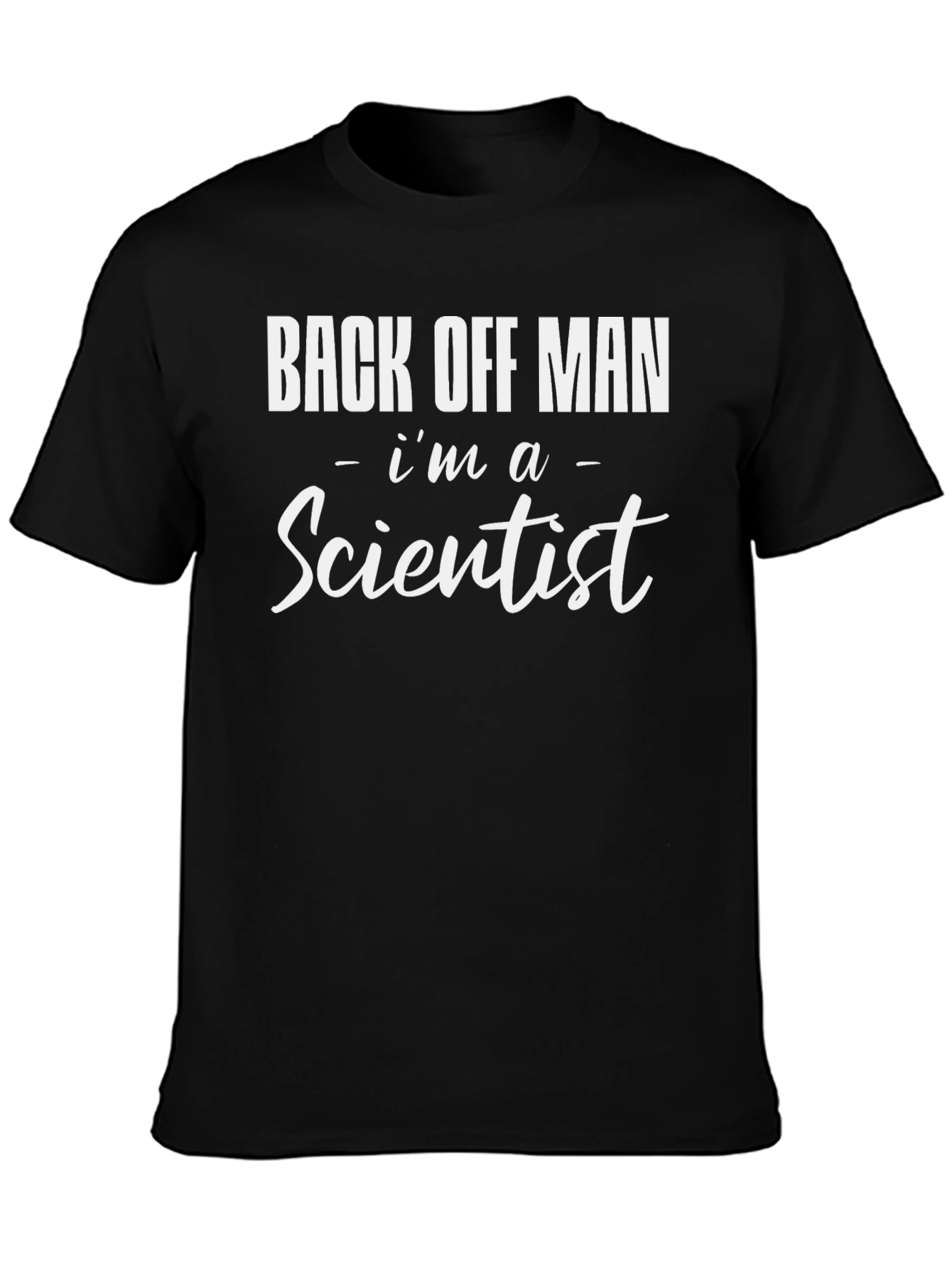 Back Off Man Im A Scientist T-Shirt