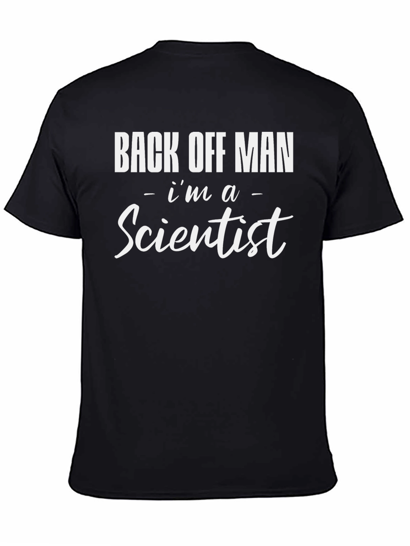 Back Off Man Im A Scientist T-Shirt