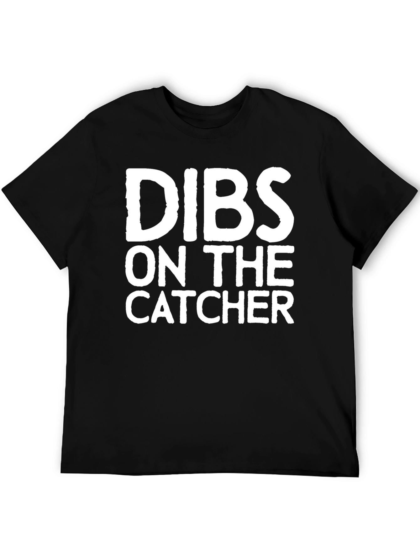 Dibs On The Catcher T-Shirt