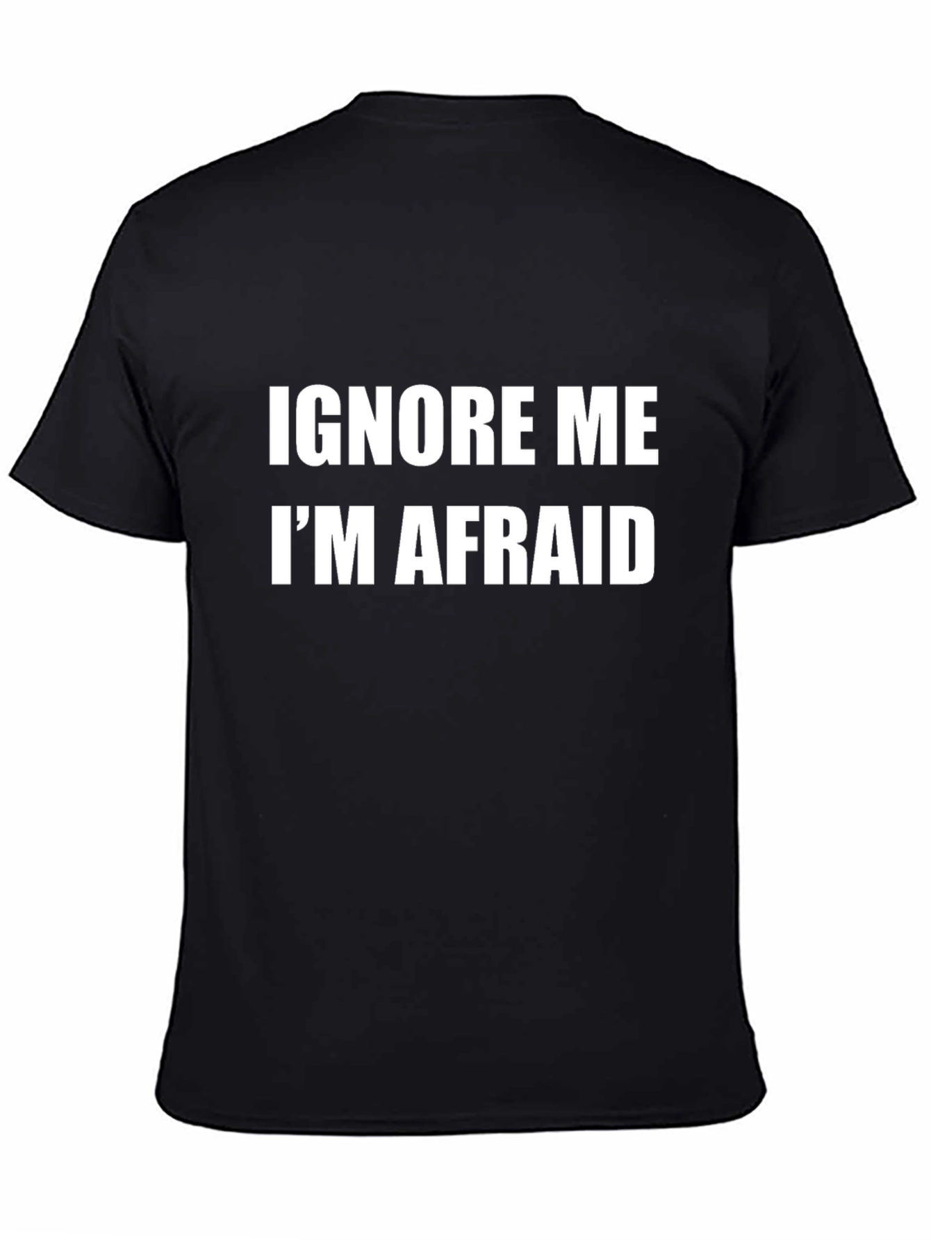 Funny Ignore Me Im Afraid Graphic T-Shirt