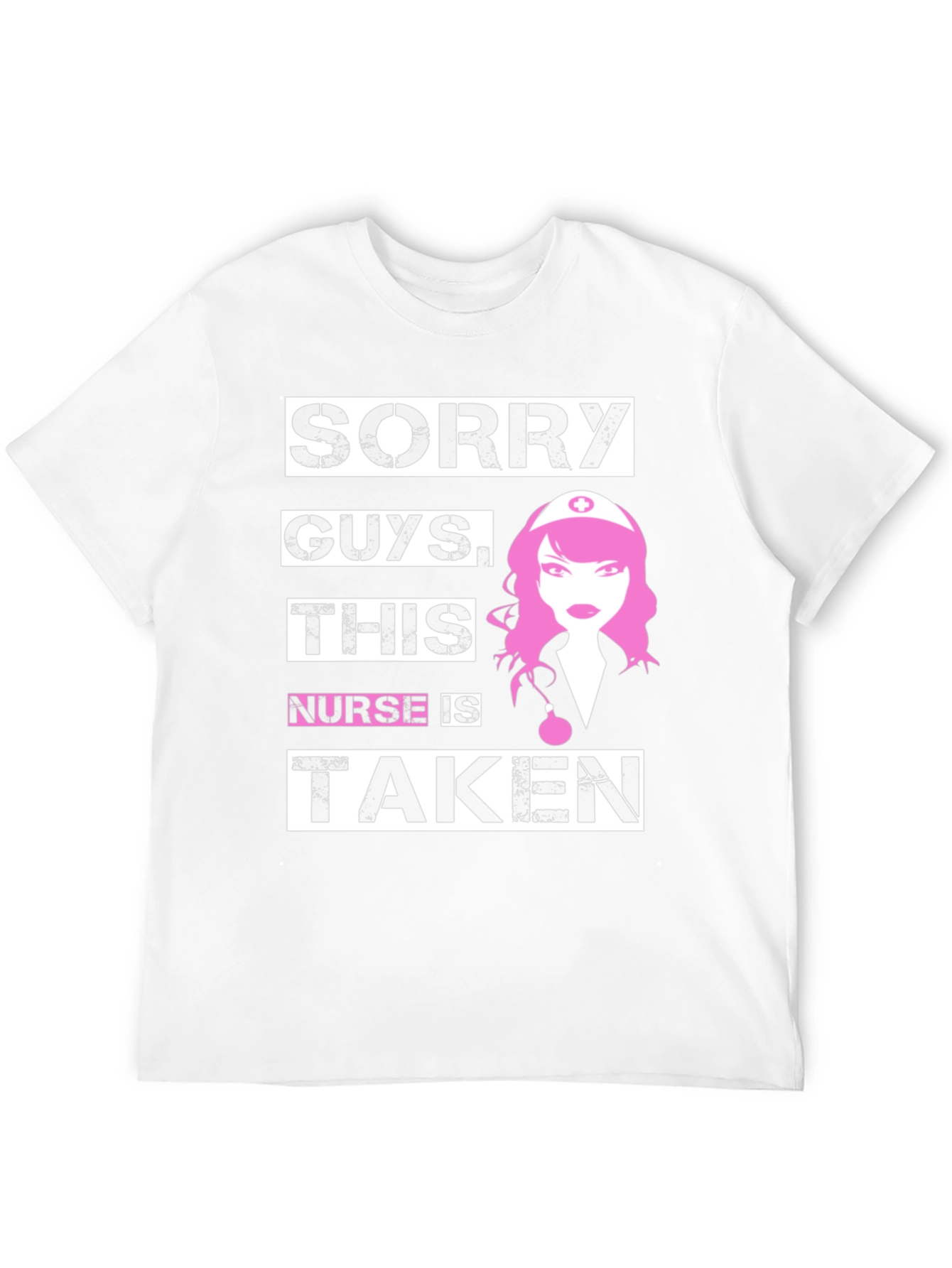 Sorry Guys Nurse Is Taken T-Shirt