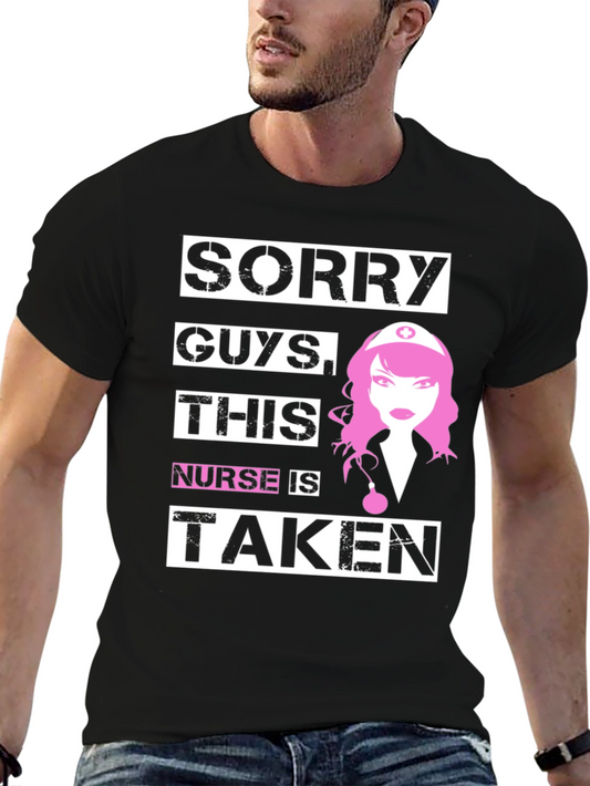 Sorry Guys Nurse Is Taken T-Shirt