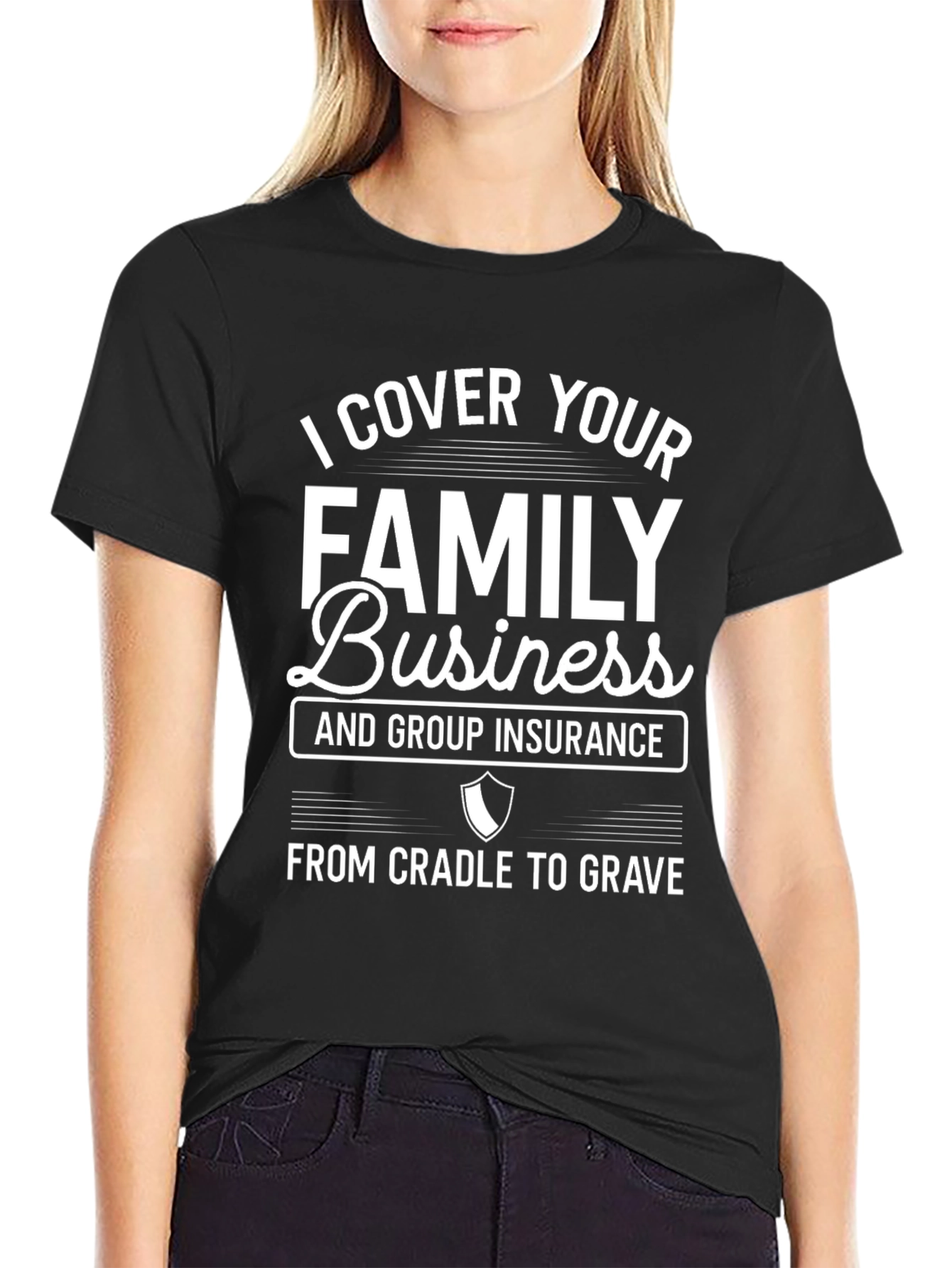 I Cover Your Family Business Insurance Black T-Shirt
