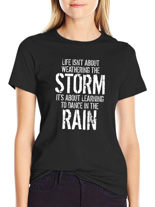 Life Isnt About Weathering T-Shirt