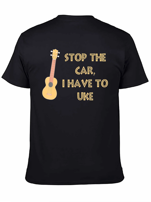 Stop the Car I Have to Uke T-Shirt