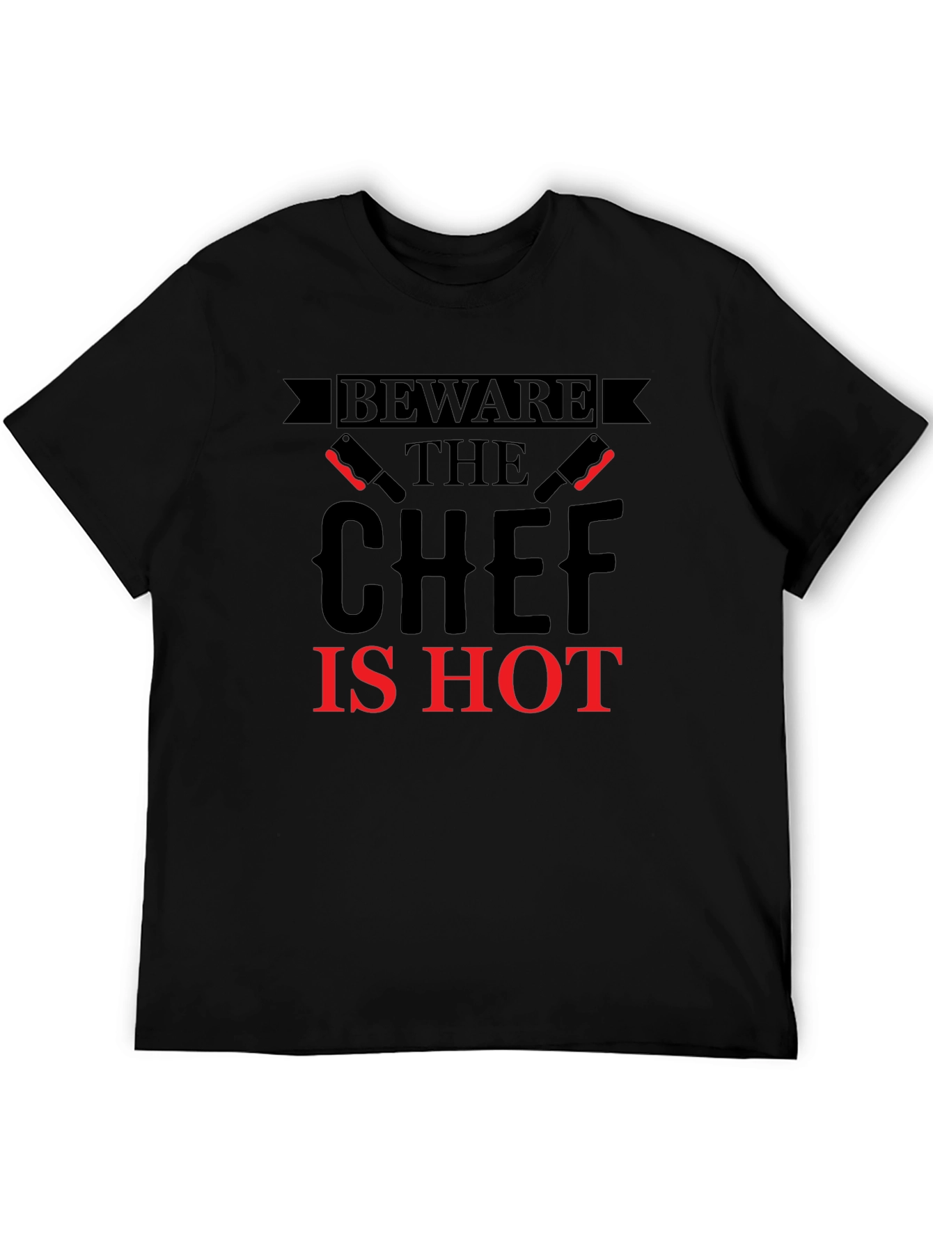 Beware The Chef Is Hot T-Shirt - Black