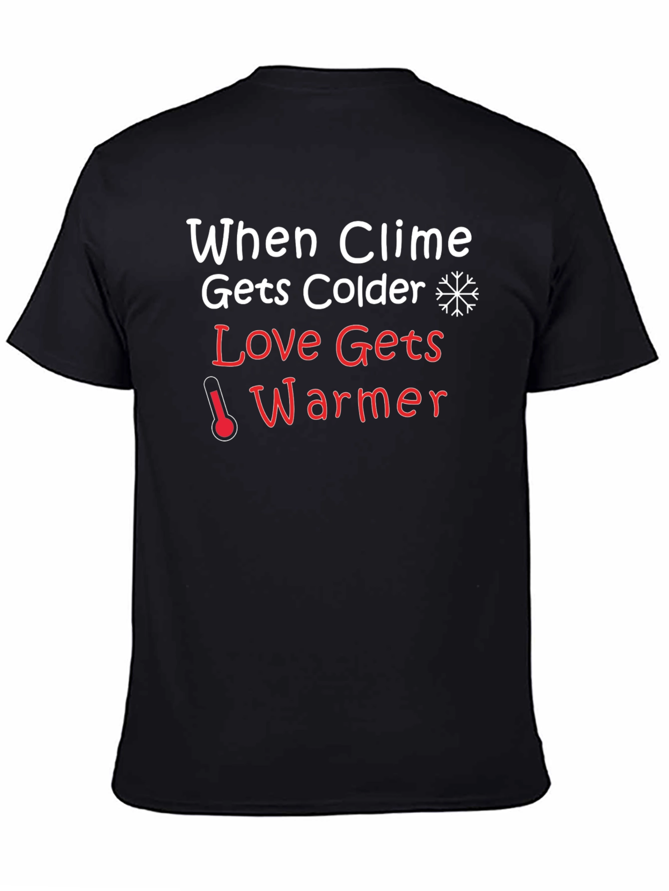 Climate Colder Love Warmer Black T-Shirt