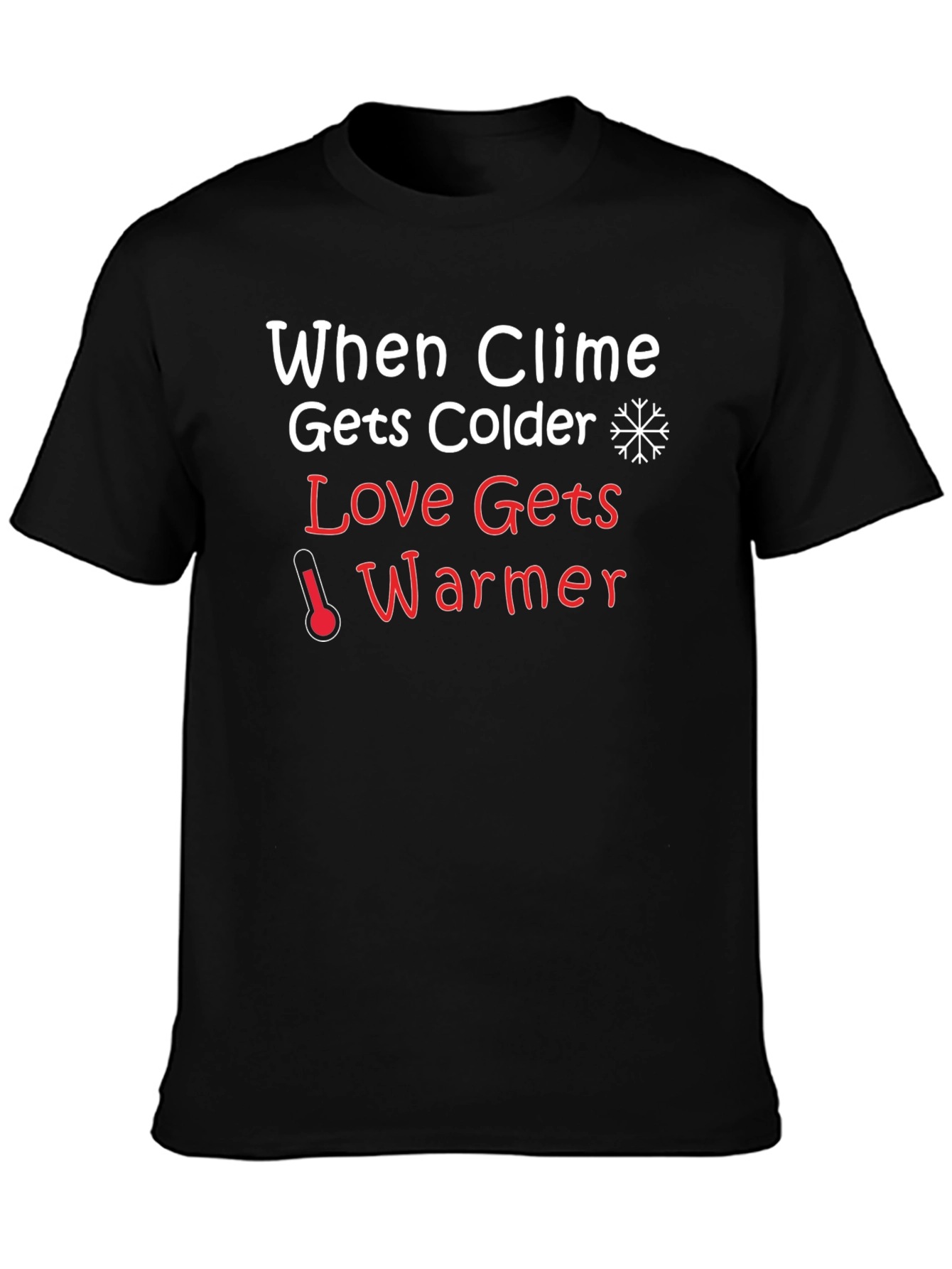 Climate Colder Love Warmer Black T-Shirt