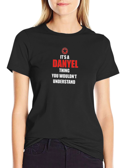 Its a Danyel Thing T-Shirt - You Wouldnt Understand