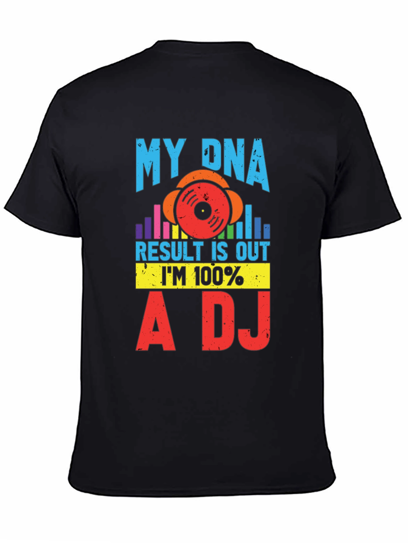 My DNA Result 100% A DJ Graphic Tee