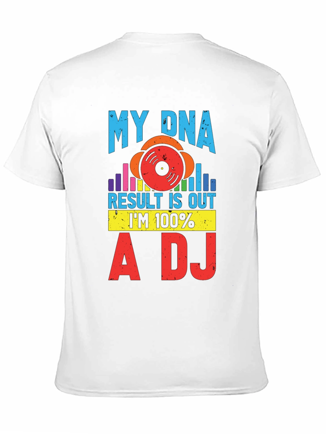 My DNA Result 100% A DJ Graphic Tee