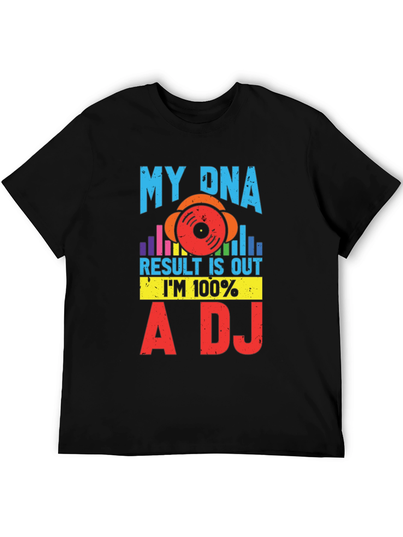 My DNA Result 100% A DJ Graphic Tee