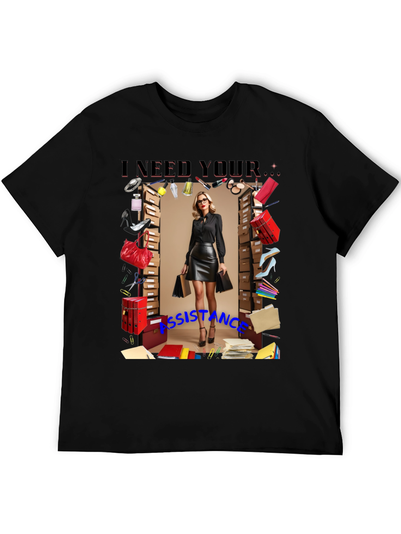 I Need Your Assistance T-Shirt