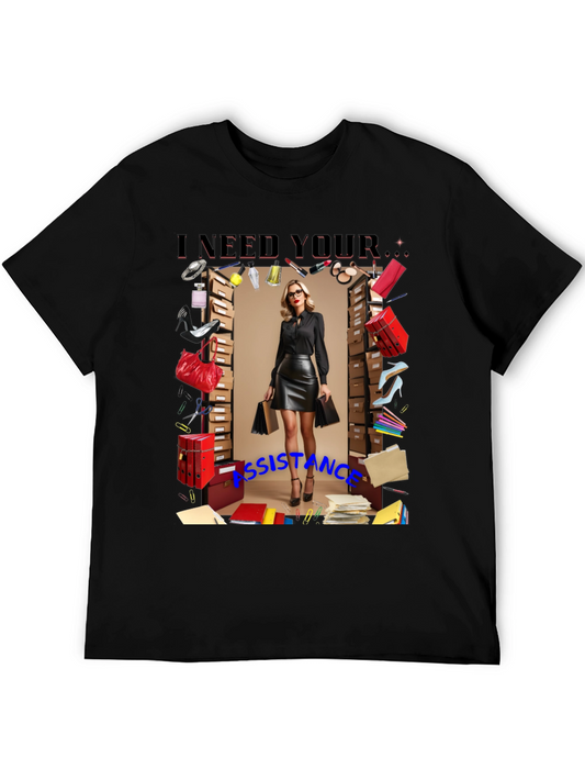 I Need Your Assistance T-Shirt