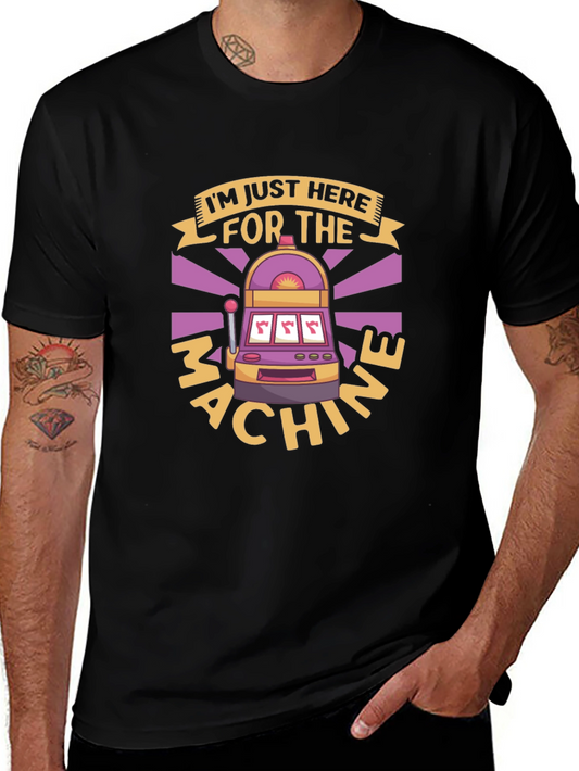 Im Just Here For The Machine T-Shirt - Casino Lover Tee