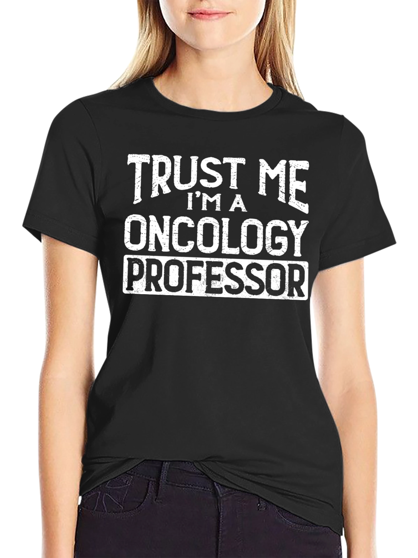 Trust Me Im An Oncology Professor Black T-Shirt