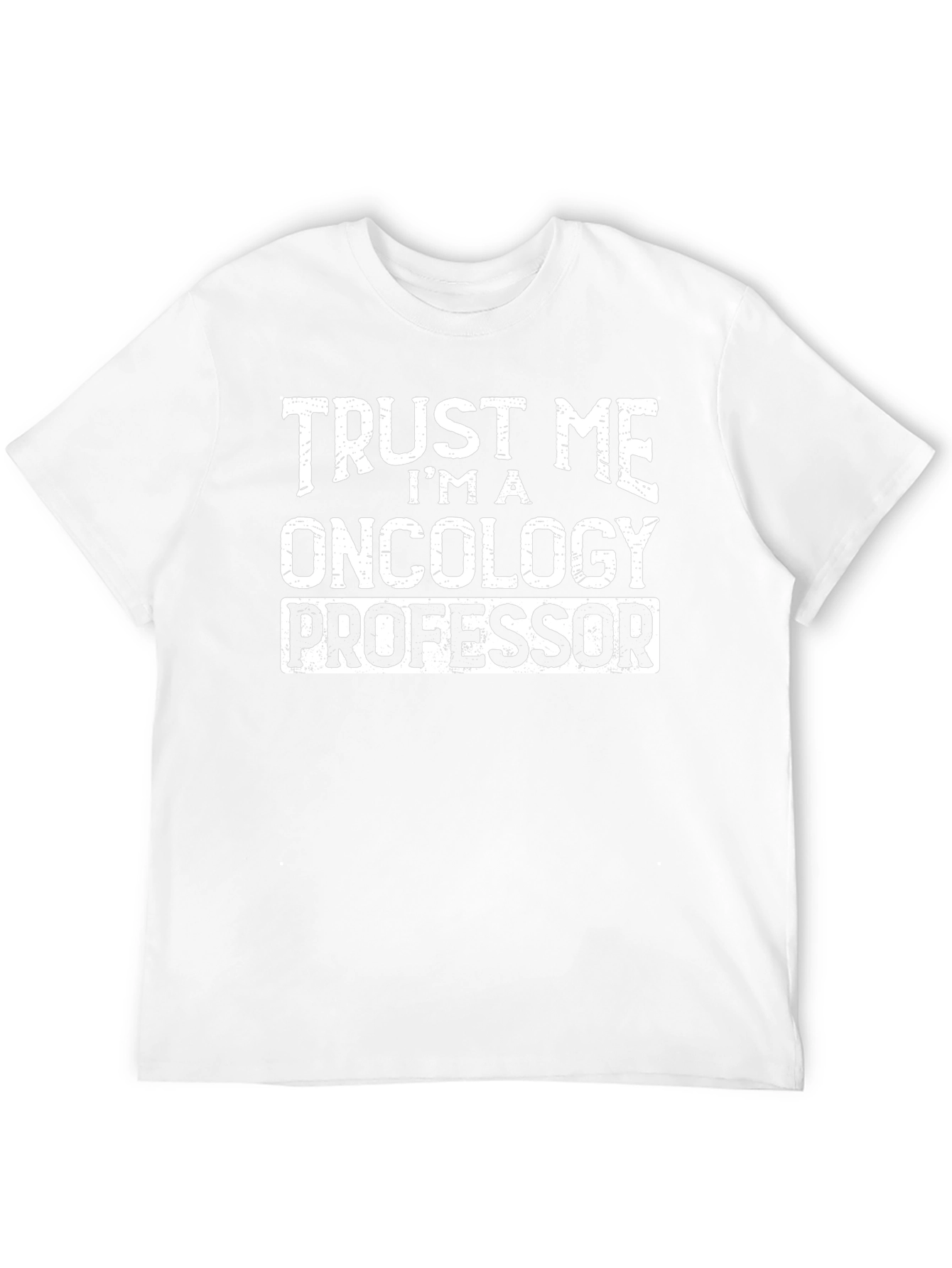 Trust Me Im An Oncology Professor Black T-Shirt
