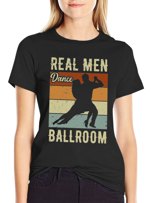 Real Men Dance Ballroom T-Shirt