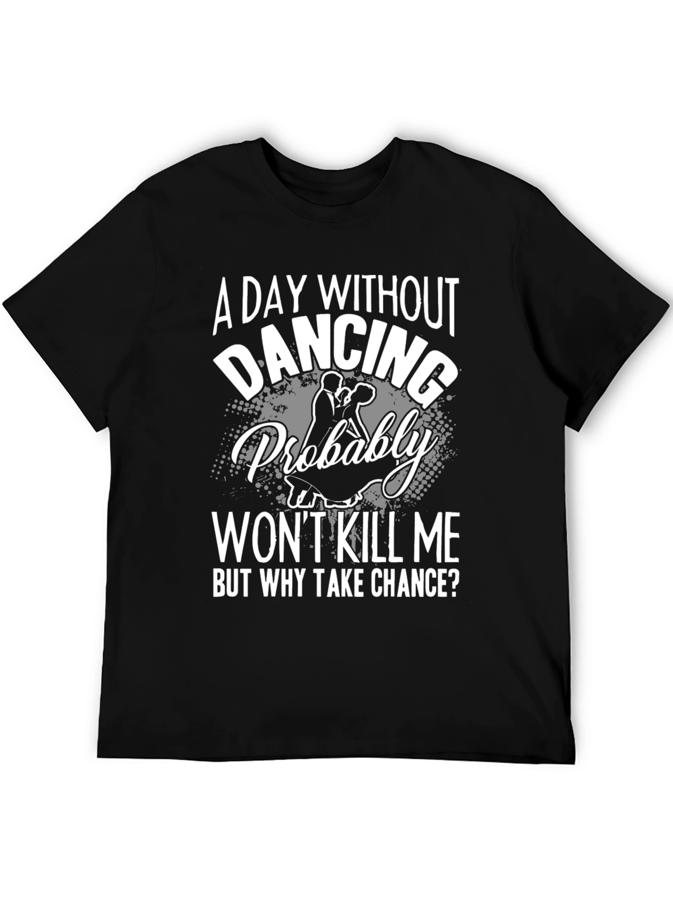 A Day Without Dancing Mens Black T-Shirt