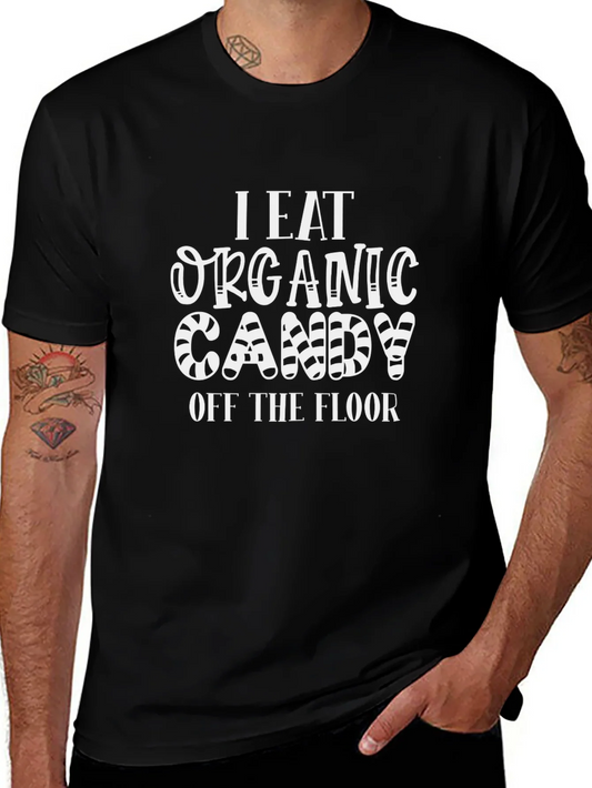 Funny Organic Candy T-Shirt - I Eat Organic Candy Off The Floor Tee