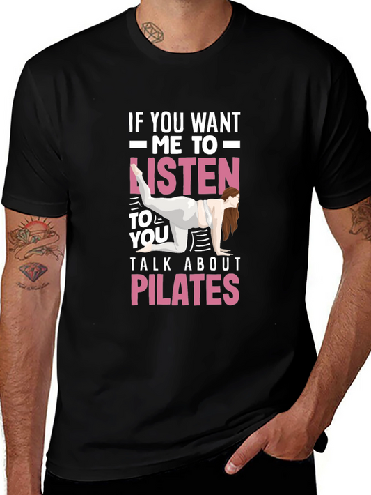 Pilates Lover T-Shirt - If You Want Me to Listen