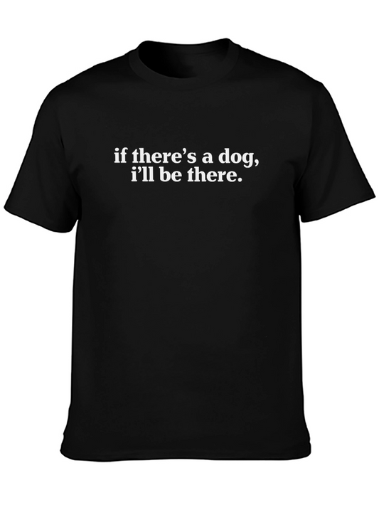 Dog Lover T-Shirt: If Theres a Dog Ill Be There