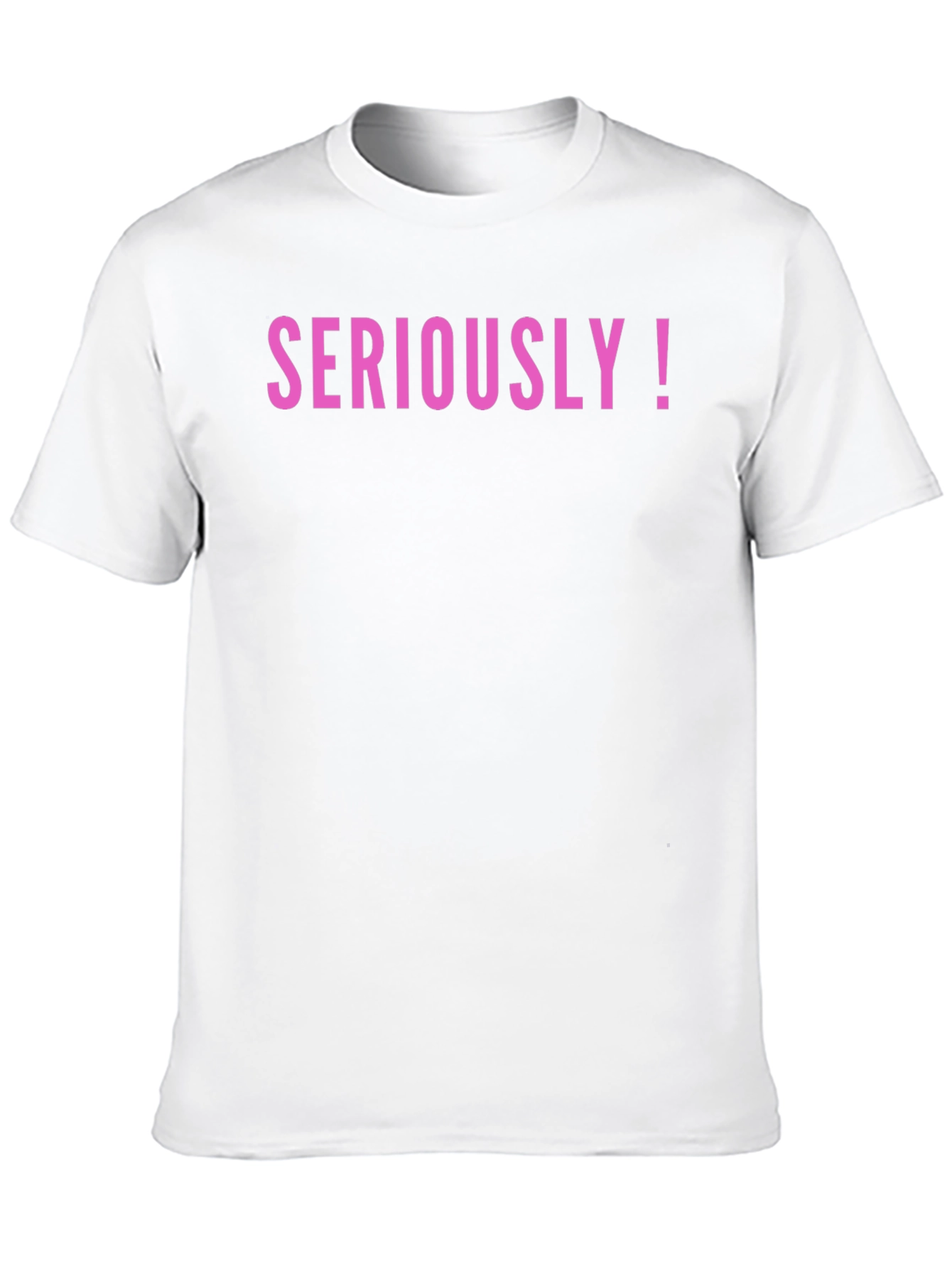 Seriously! Graphic Tee - Trendy Statement Shirt