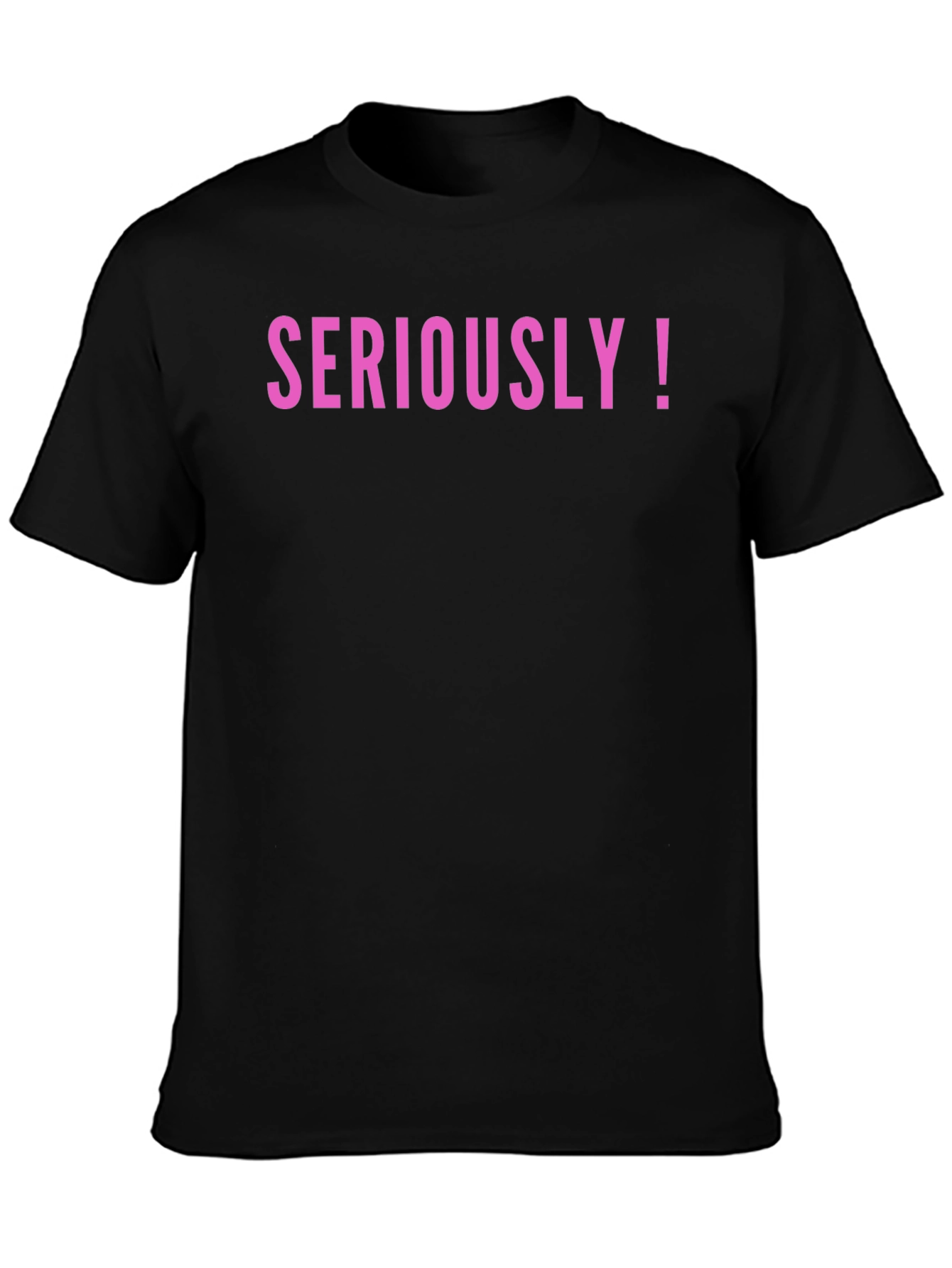 Seriously! Graphic Tee - Trendy Statement Shirt