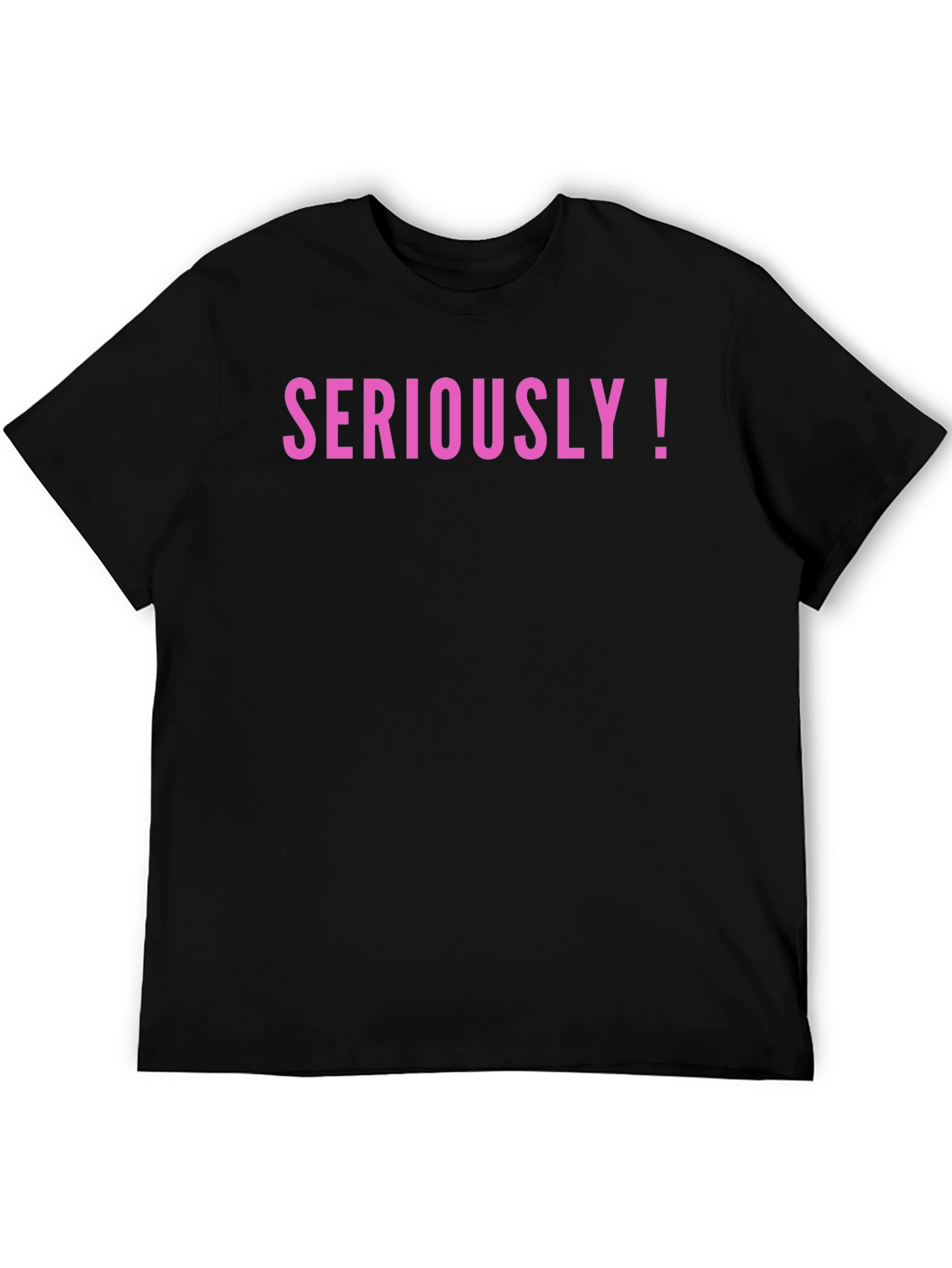 Seriously! Graphic Tee - Trendy Statement Shirt