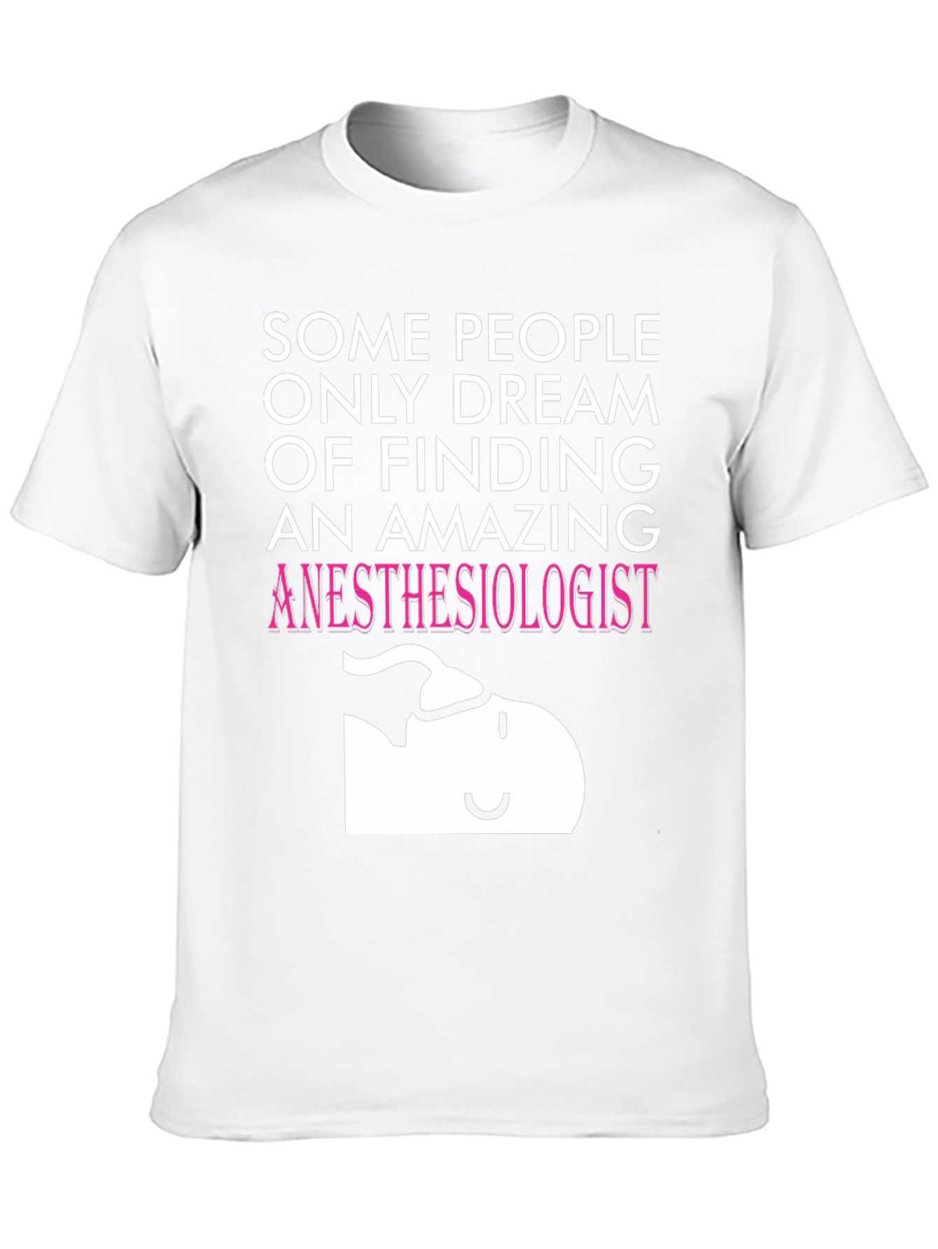 Amazing Anesthesiologist T-Shirt - Dream Job Apparel