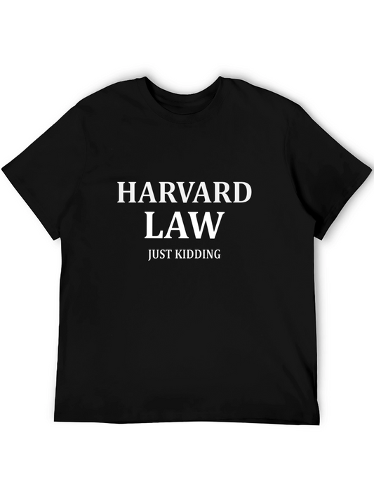 Harvard Law Just Kidding T-Shirt