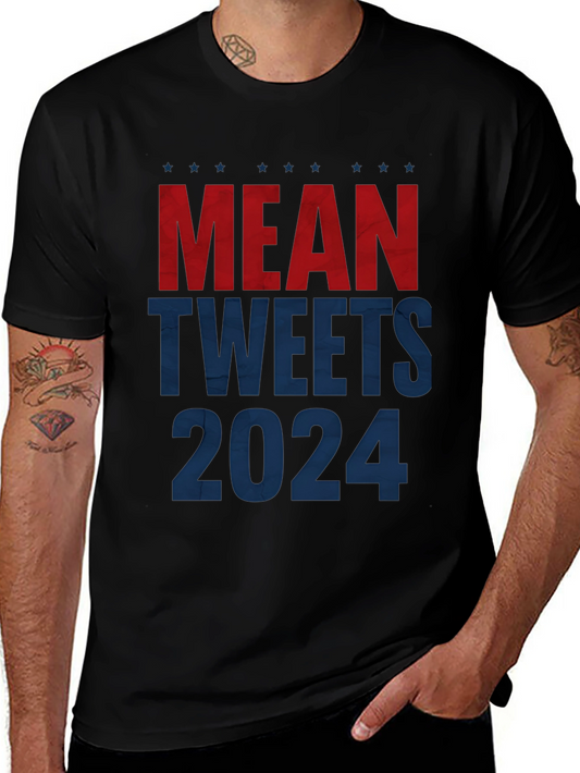 Mean Tweets 2024 Political Slogan T-Shirt