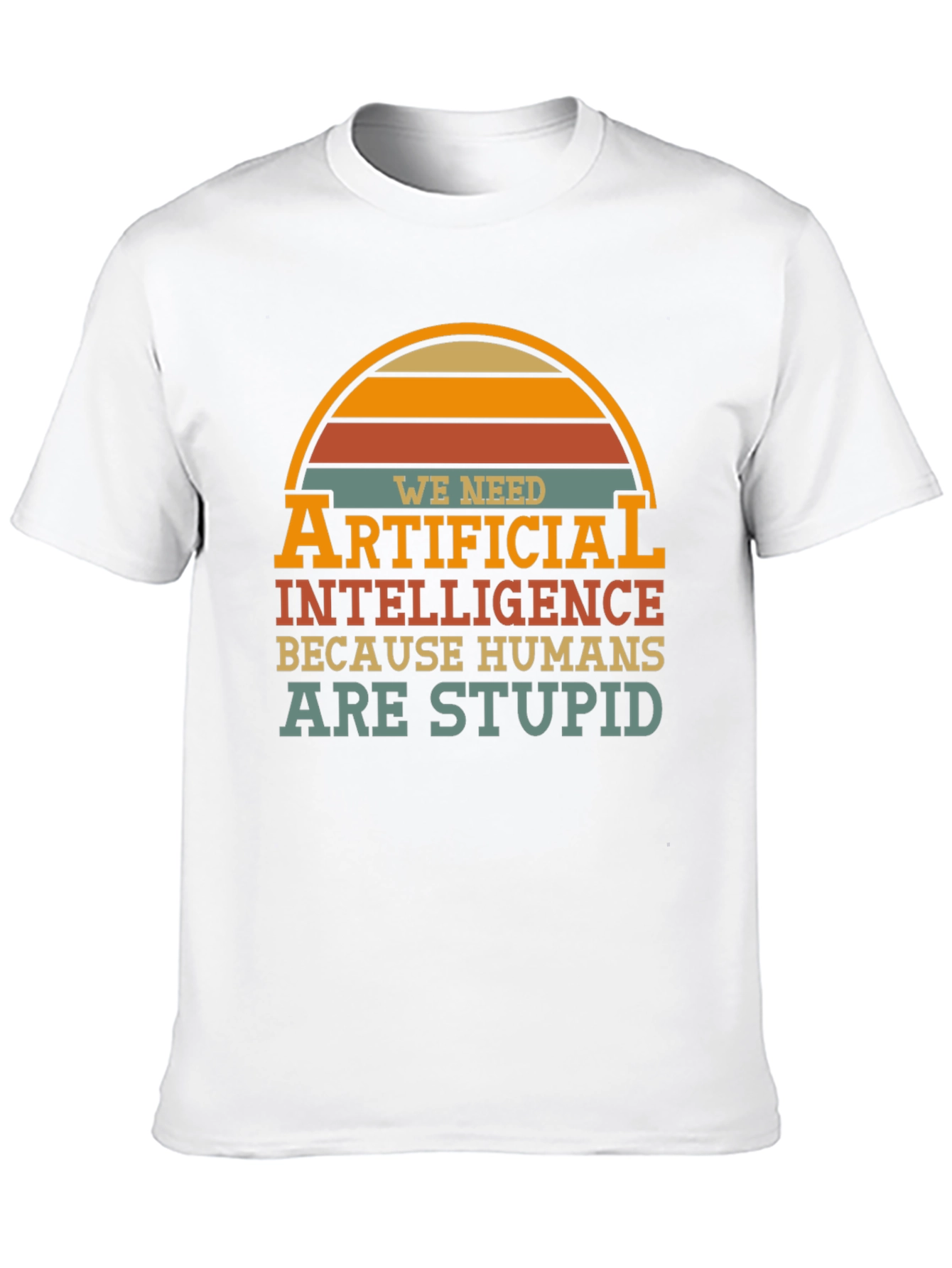 Funny AI T-Shirt - Humans are Stupid Design