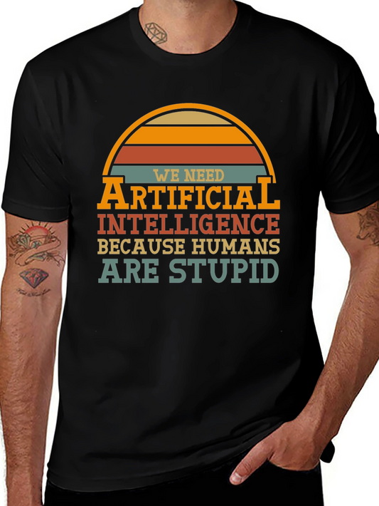 Funny AI T-Shirt - Humans are Stupid Design