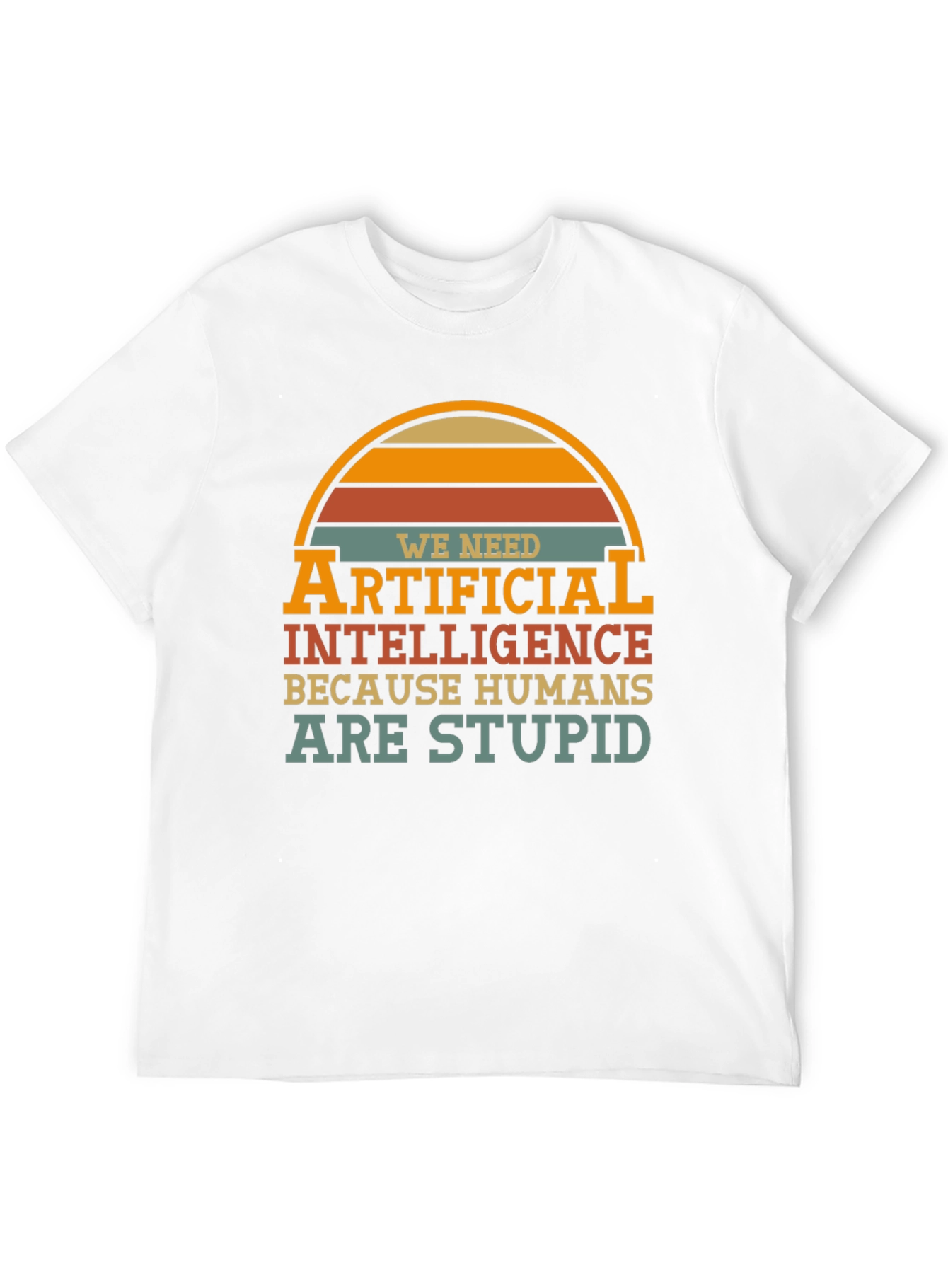 Funny AI T-Shirt - Humans are Stupid Design
