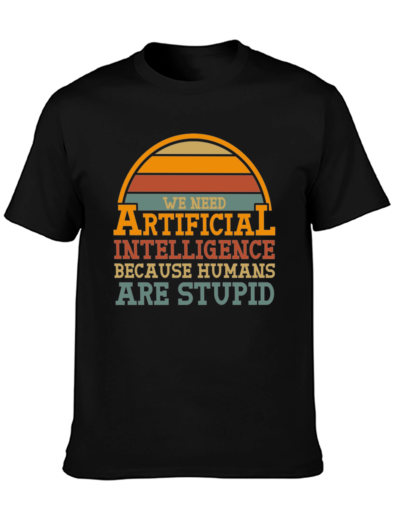 Funny AI T-Shirt - Humans are Stupid Design
