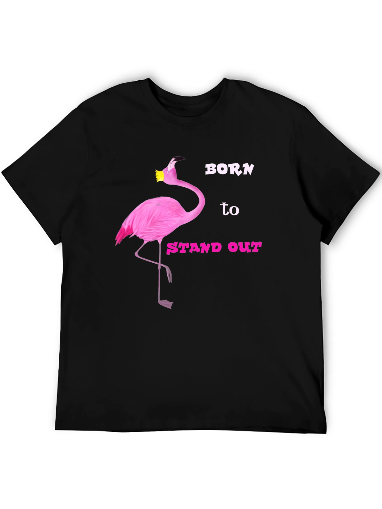 Born to Stand Out Flamingo T-Shirt