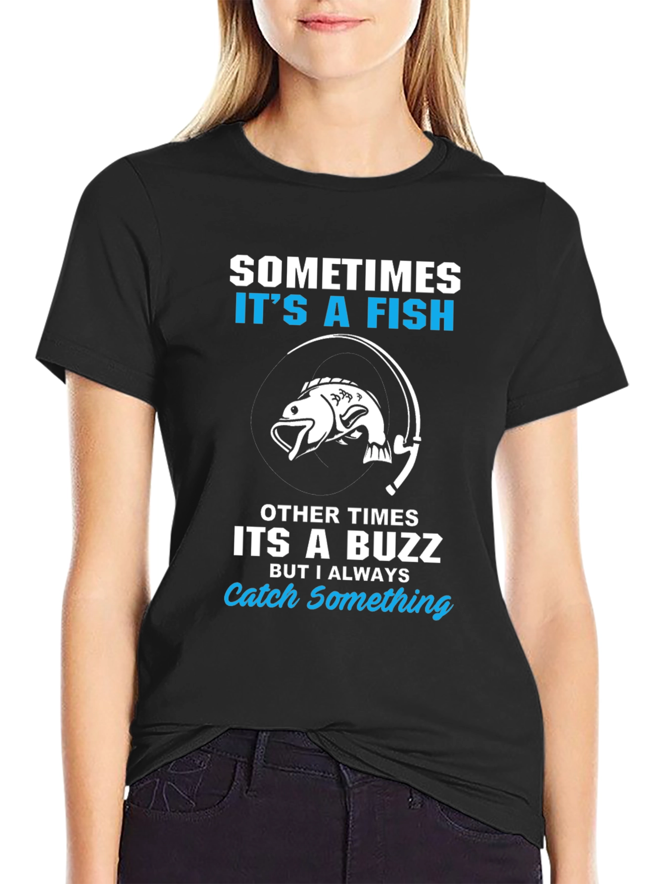 Fishing T-Shirt: Sometimes Its a Fish