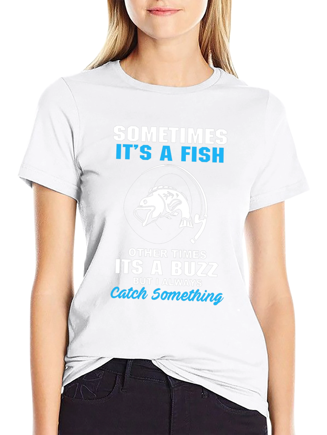 Fishing T-Shirt: Sometimes Its a Fish