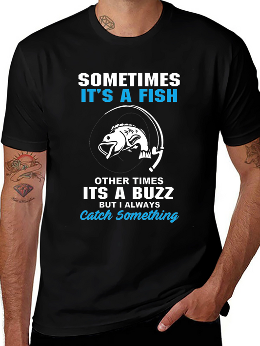 Fishing T-Shirt: Sometimes Its a Fish