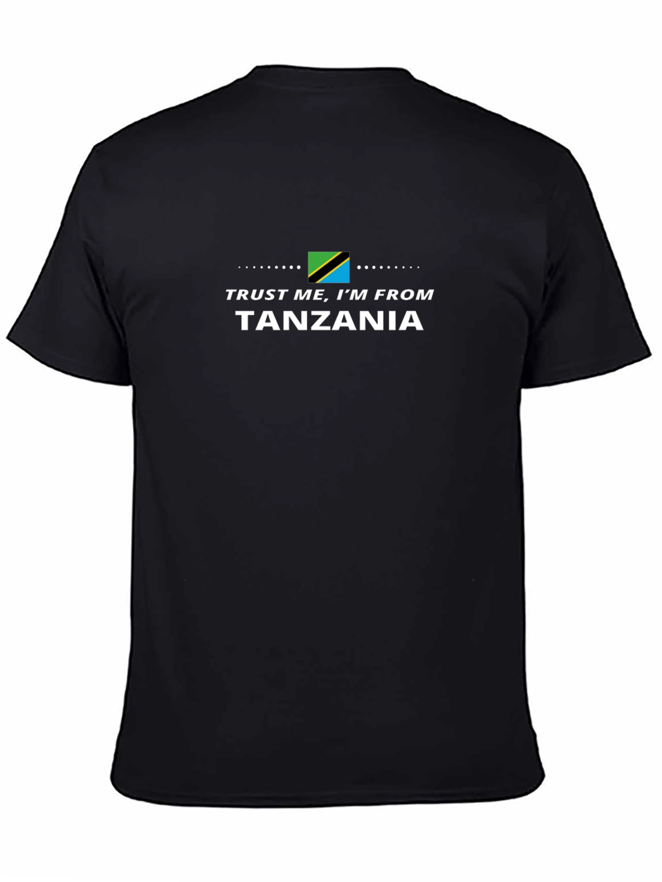 Trust Me Im From Tanzania Graphic Tee
