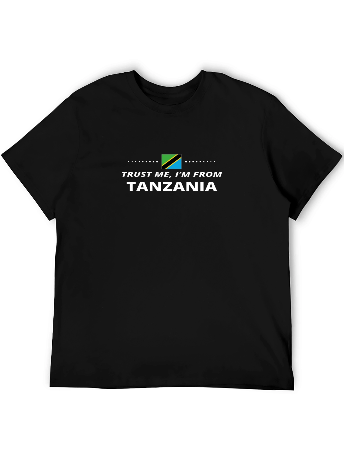 Trust Me Im From Tanzania Graphic Tee