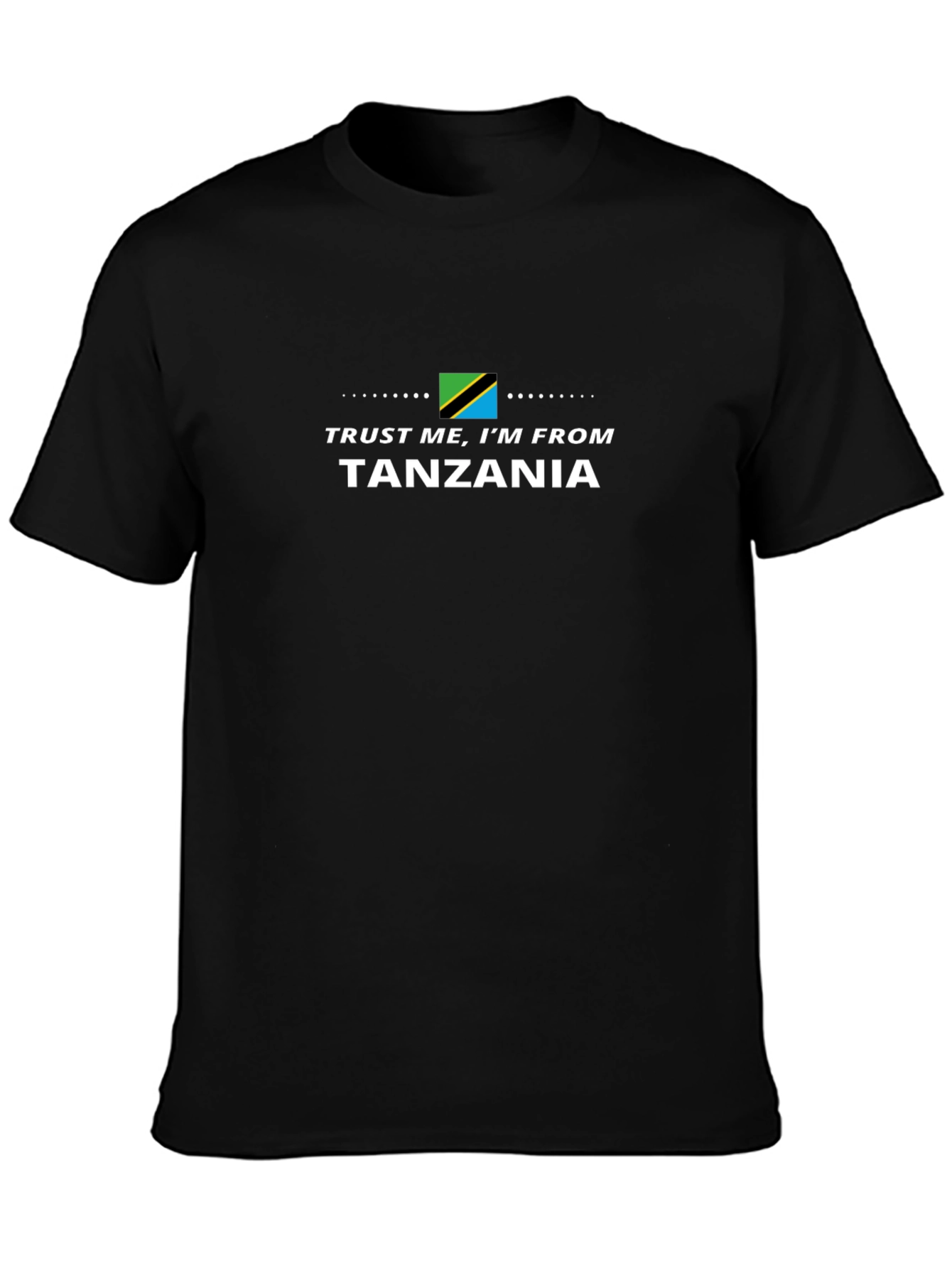 Trust Me Im From Tanzania Graphic Tee